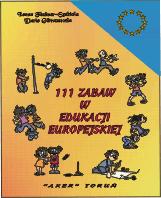111 zabaw w edukacji europejskiej - Fechner-Sdzicka Iwona, Gwczewska Daria